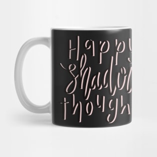 Happy shadow thoughts pink Mug